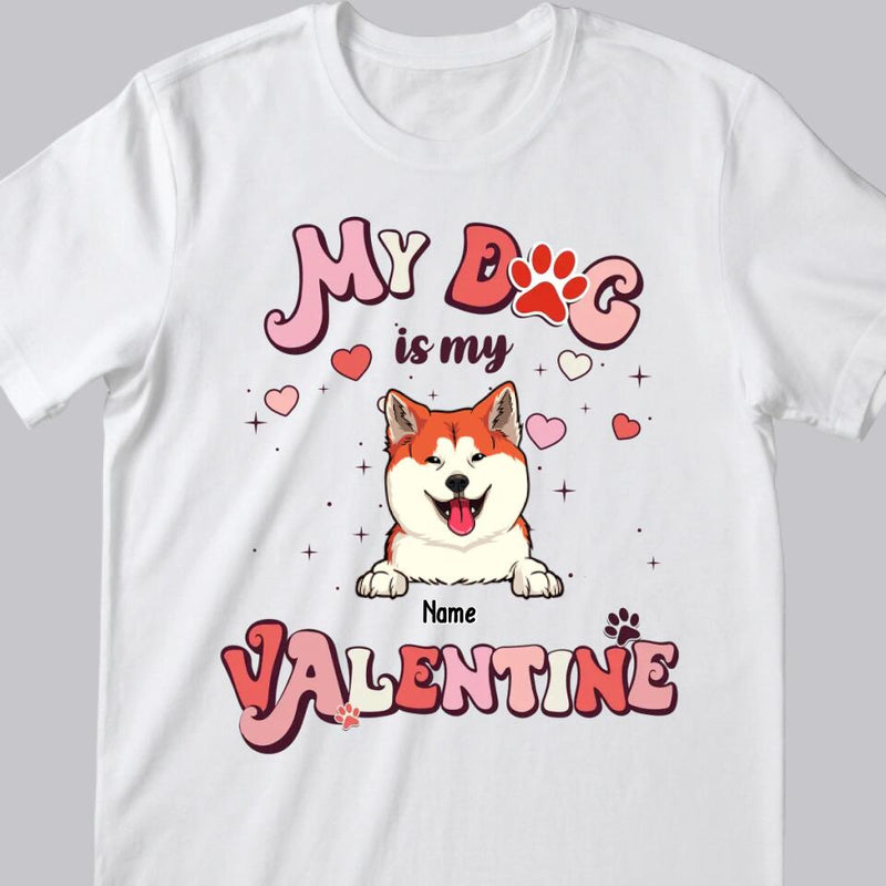 My Dog Is My Valentine, Personalized Dog & Cat T-shirt, Valentine Gifts For Pet Lovers, Gifts For Her