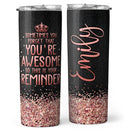 Sometimes You Forget You're Awesome So This Is Your Reminder - Personalized Skinny Tumbler - Gift For Women