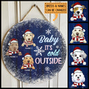 Baby It's Cold Outside, Personalized Christmas Dog Breed Door Sign, Winter Door Hanger, Christmas Entryway Decor