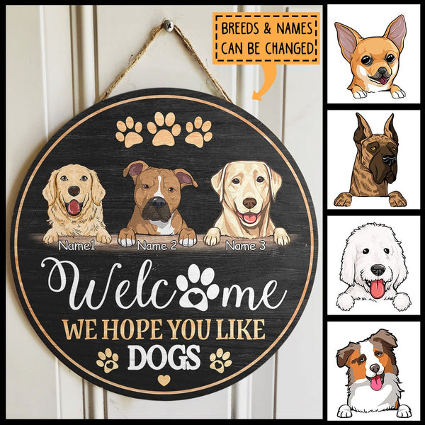 Welcome We Hope You Like Dogs, Black Background, Personalized Dog Door Sign