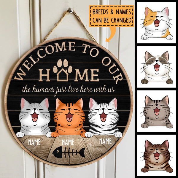 Welcome To Our House The Humans Just Live Here With Us, Personalized Cat Breeds Rustic Door Sign, Cat Lovers Gifts