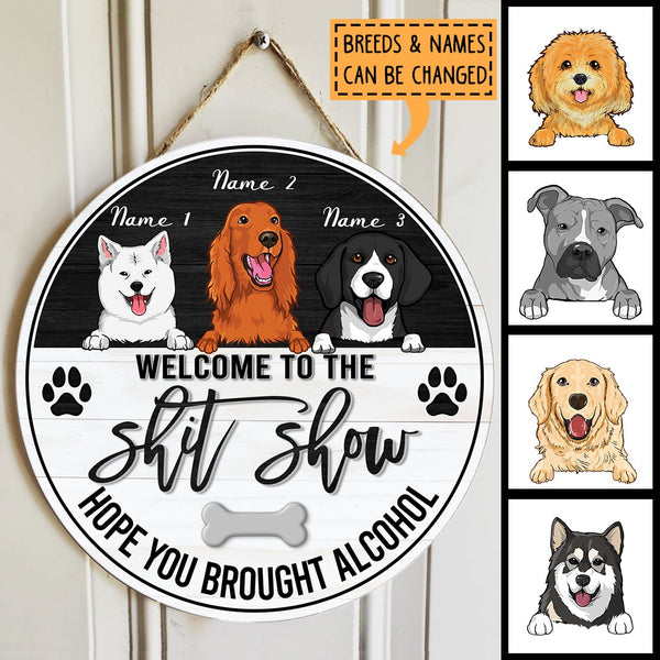 Welcome To The Shit Show Hope You Brought Alcohol, Black & White Wooden Door Hanger, Personalized Dog Breeds Door Sign