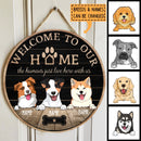 Welcome To Our House The Humans Just Live Here With Us, Personalized Dog Breeds Rustic Door Sign, Dog Lovers Gifts