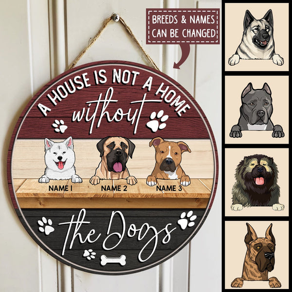 A House Is Not A Home Without The Dog  - Custom Background - Personalized Dog Door Sign