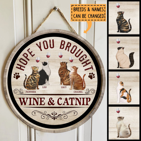 Hope You Brought Wine And Catnip - Wine Glass On Cats - Personalized Cat Door Sign