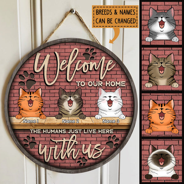Welcome To Our Home, The Humans Just Live Here With Us, Brick Wall, Personalized Cat Breed Door Sign