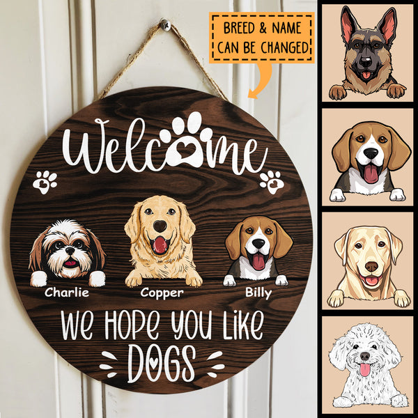 Custom Wooden Sign, Gifts For Dog Lovers, We Hope You Like Dogs Welcome Signs, Personalized Housewarming Gifts