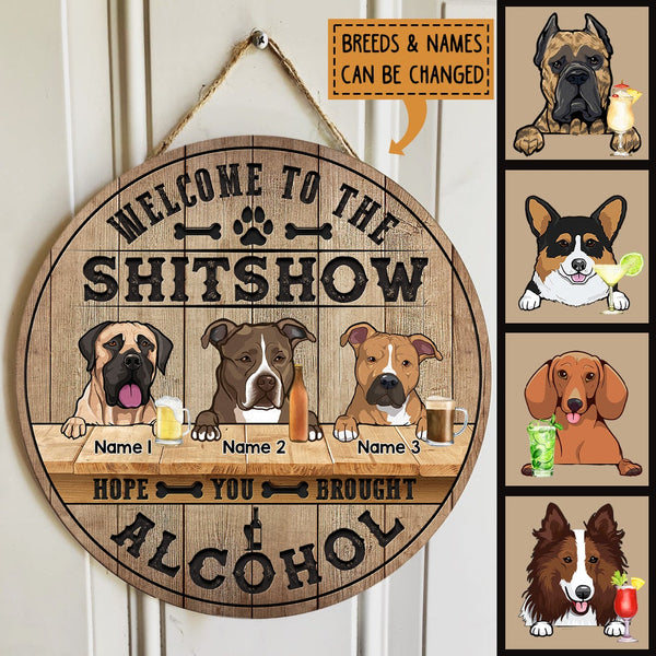 Welcome To The Shitshow Hope You Brought Alcohol, Natural Wooden Color Background, Personalized Dog Breeds Door Sign