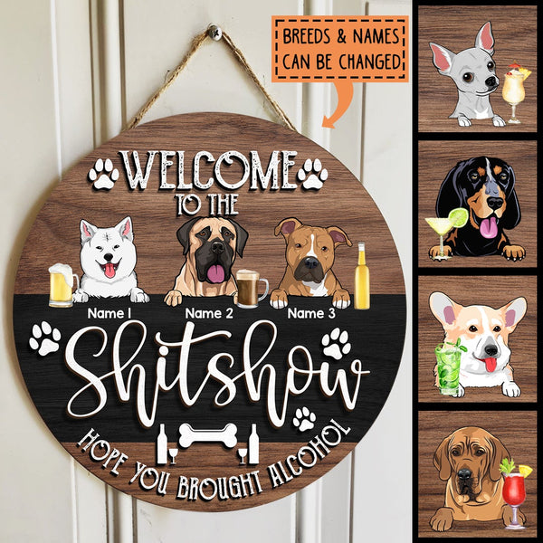 Welcome To The Shitshow Hope You Brought Alcohol - Wooden & Black - Personalized Dog Door Sign