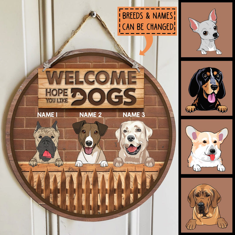 Welcome - Hope You Like Dogs - Wood Fence And Brown Brick Wall - Personalized Dog Door Sign