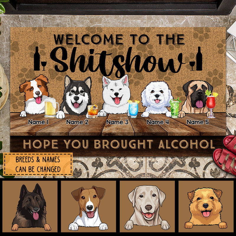 Welcome To The Shitshow Hope You Brought Alcohol Doormat, Personalized Dog Breeds Doormat
