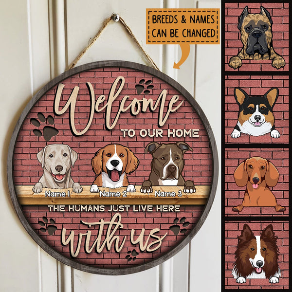 Welcome To Our Home, The Humans Just Live Here With Us, Brick Wall, Personalized Dog Breed Door Sign