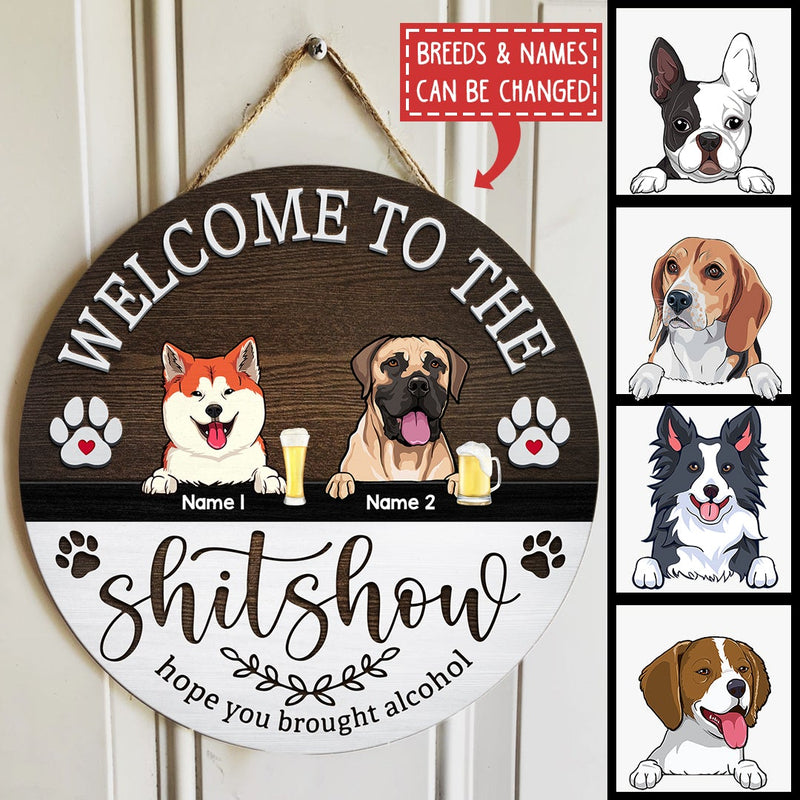 Welcome To The Shitshow Hope You Brought Alcohol - Dark Brown Wooden - Personalized Dog Door Sign