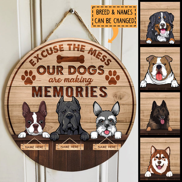 Excuse The Mess Our Dog Are Making Memories - Wood Background - Personalized Dog Door Sign