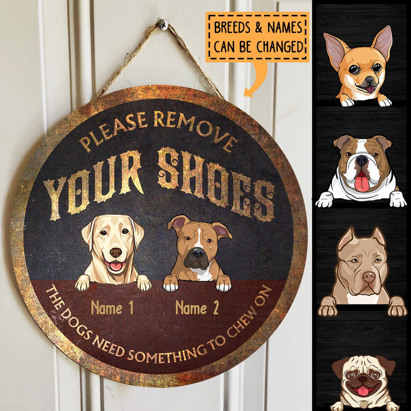 Please Remove Your Shoes The Dog Needs Something To Chew On, Personalized Dog Breeds Door Sign, Front Door Decor