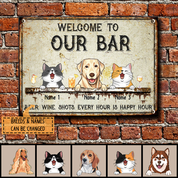 Welcome To Our Bar, Beer Wine Shots Every Hour Is Happy Our, Personalized Dog & Cat Metal Sign