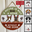 A House Is Not A Home Without The Dog  - Custom Background V2 - Personalized Dog Door Sign
