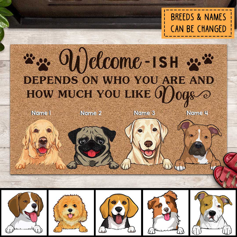 Welcome - ISH, Depends On Who You Are And How Much You Like Dogs, Grey And Brown Background, Personalized Dog Breeds Doormat