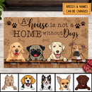 A House Is Not A Home Without Dogs, Pawprints Doormat, Personalized Dog Breeds Doormat