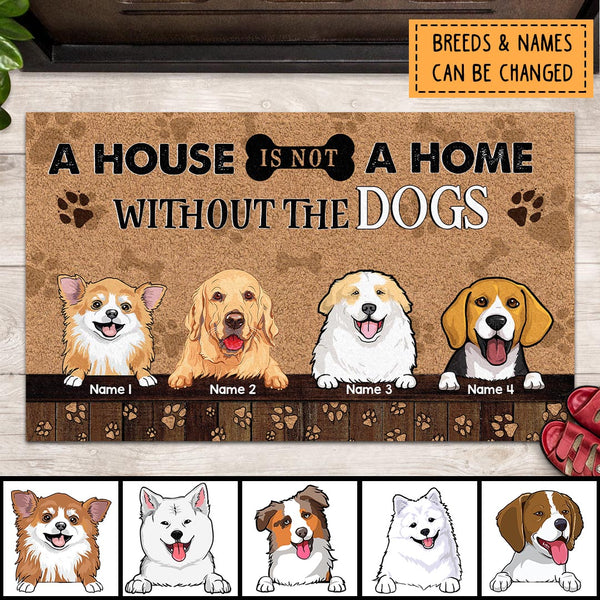 A House Is Not A Home Without The Dogs, Dog Paw With Brown Background, Personalized Dog Lovers Doormat