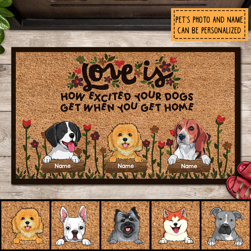 Love Is How Excited Your Dog Gets When You Get Home, Dogs At The Garden Flower, Personalized Dog Doormat