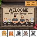 Welcome To My Home, The Humans Just Live Here With Me, Gifts For Pet Lovers, Personalized Dog & Cat Breed Doormat