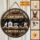 I Work Hard So My Dogs Can Have A Better Life, Door Hanger, Dog Dad Gift, Dog Mom Gift, Personalized Dog Breed Door Sign