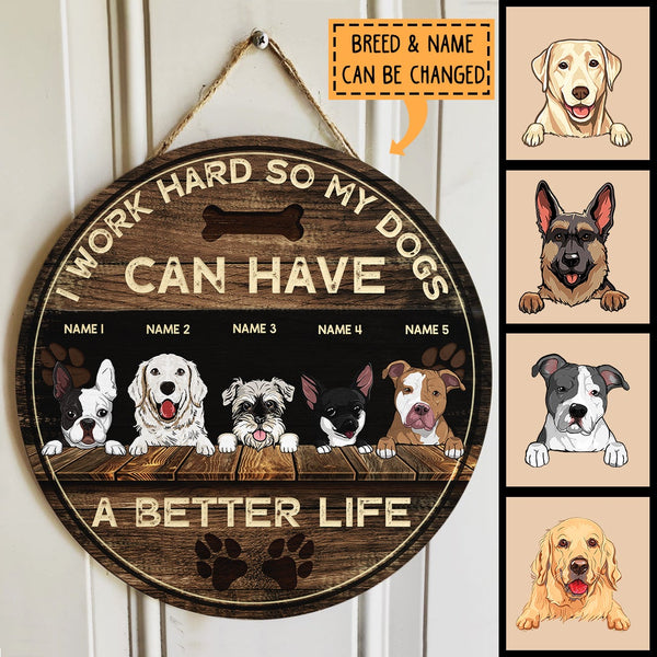 I Work Hard So My Dogs Can Have A Better Life, Door Hanger, Dog Dad Gift, Dog Mom Gift, Personalized Dog Breed Door Sign