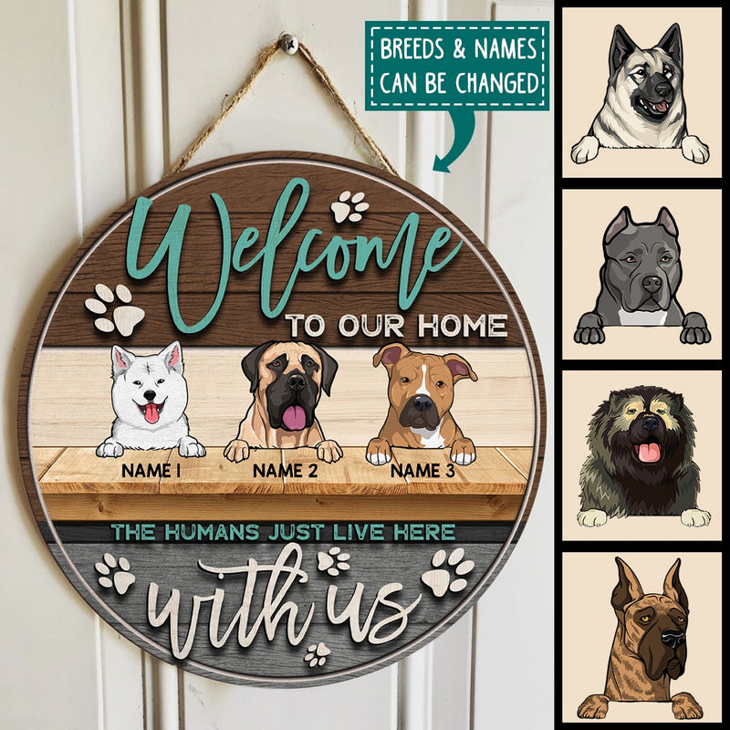 Welcome To Our Home The Human Just Live Here With Us - Custom Background - Personalized Dog Door Sign