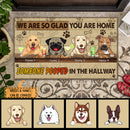We Are So Glad You Are Home, Someone Pooded In The Hallway, Beige Background, Personalized Dog Lovers Doormat