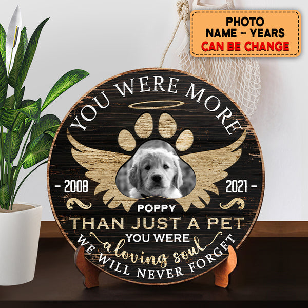 You Were More Than Just A Pet, Pet Memorial, Gifts For Loss Of Pet, Lossing Pet Portrait, Personalized Dog & Cat Lovers Round Wooden Sign