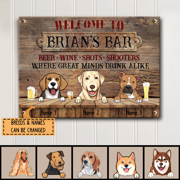 Welcome To Family Bar, Beer Wine Shots Shooters, Where Great Minds Drink Alike, Classic Wooden Theme, Personalized Dog Breeds Metal Sign
