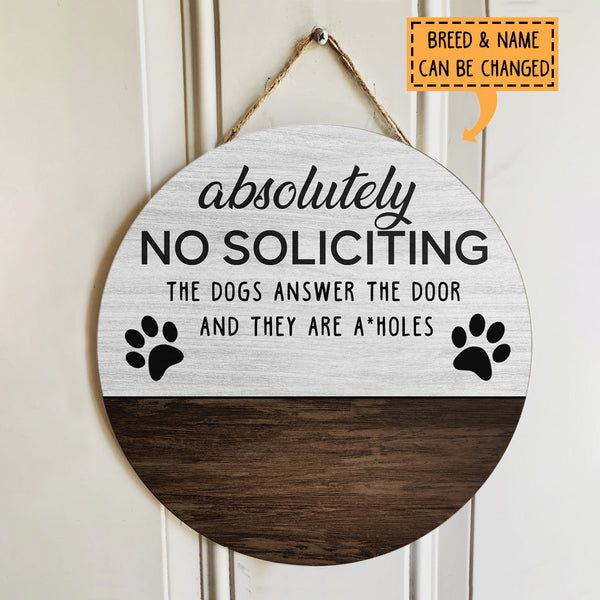No Soliciting Personalized Wood Signs, Gifts For Dog Lovers, Absolutely The Dogs Answer The Door