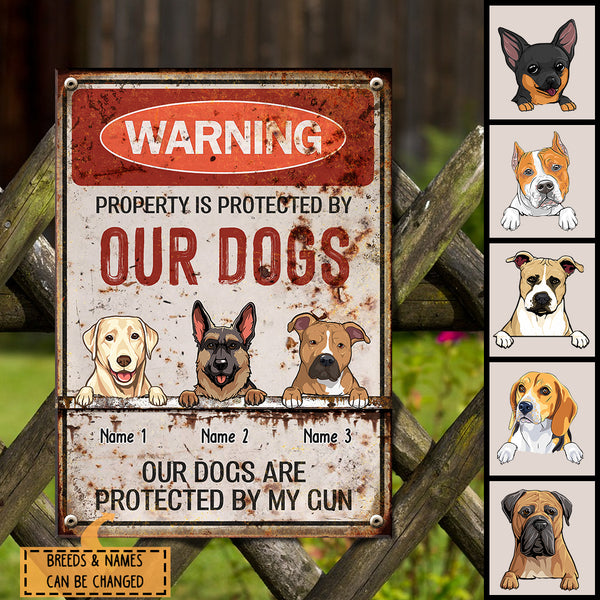 Warning Property Is Protected By Our Dogs, Funny Warning Sign, Personalized Dog Breeds Metal Sign