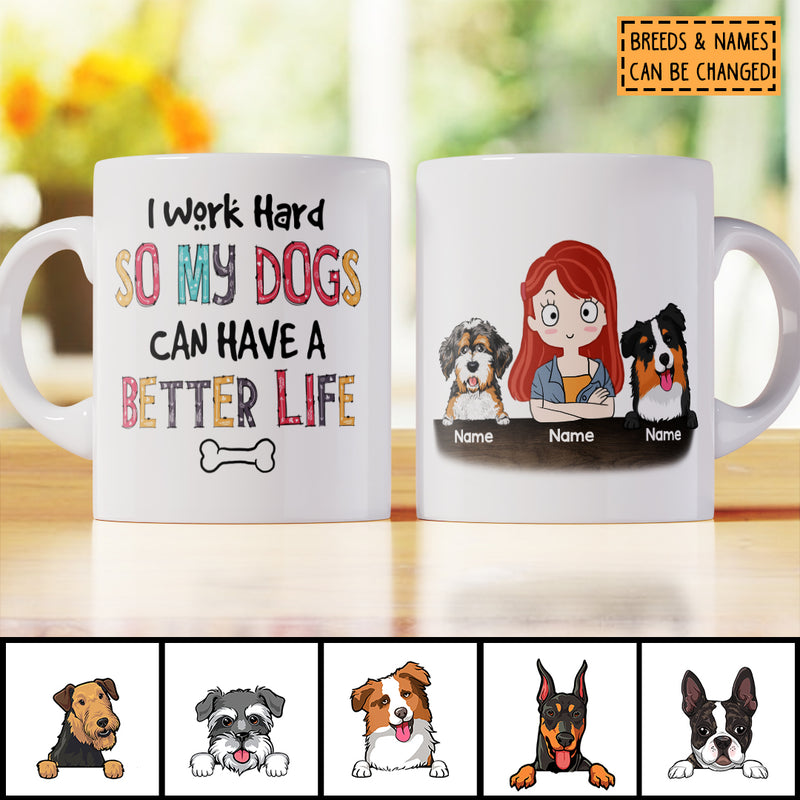 Personalized Dog Breeds White Mug, I Work Hard So My Dogs Can Have A Better Life, Gifts For Dog Moms
