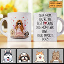 Personalized Dog Breeds White Mug, You're The Best Fucking Dog Mom Ever From Your Favorite Dog, Gifts For Mother's Day