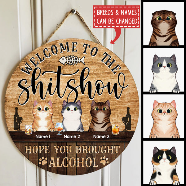 Welcome To The Shitshow Hope You Brought Alcohol, Wooden Door Hanger, Personalized Cat Door Sign