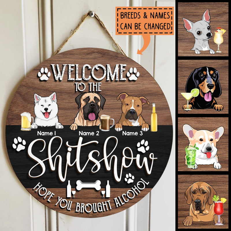 Welcome To The Shitshow Hope You Brought Alcohol, Wooden & Black Background, Personalized Dog Door Sign