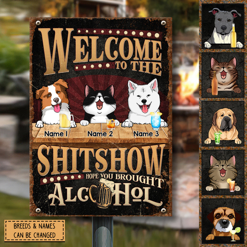 Welcome To The Shitshow Metal Yard Sign, Gifts For Pet Lovers, Hope You Brought Alcohol Retro Signs