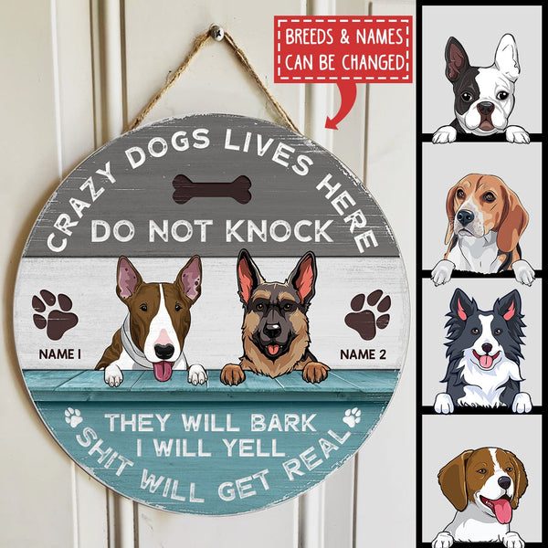 Crazy Dog Lives Here Do Not Knock They Will Bark I Will Yell Shit Will Get Real Ver3 - Personalized Dog Door Sign