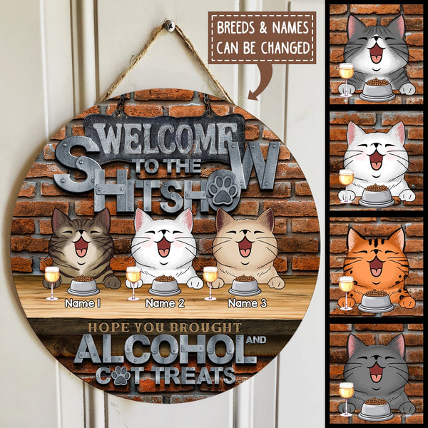 Welcome To The Shitshow Hope You Brought Alcohol & Cat Treats, Brick Wall, Personalized Cat Breeds Rustic Door Sign