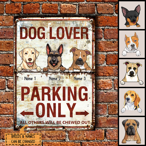 Dog Lover Parking Only All Others Will Be Chewed Out, Gift For Dog Lovers, Personalized Dog Breeds Metal Sign