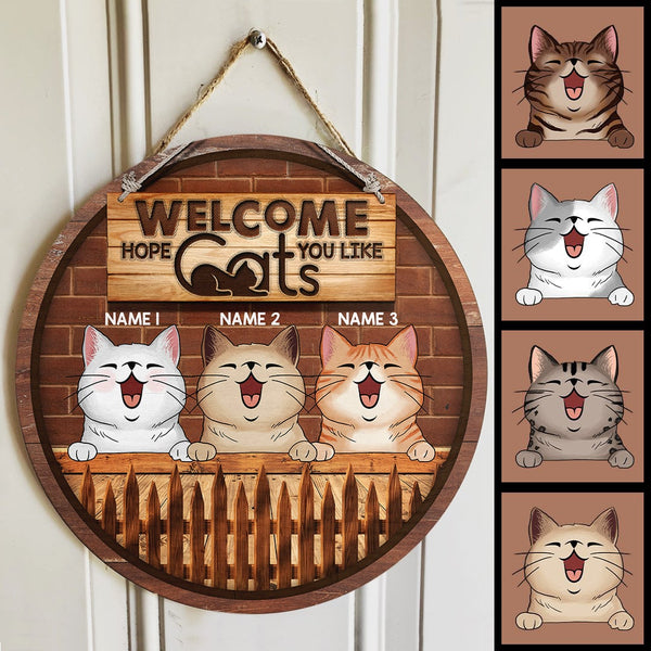 Welcome - Hope You Like Cats - Wood Fence And Brown Brick Wall - Personalized Cat Door Sign