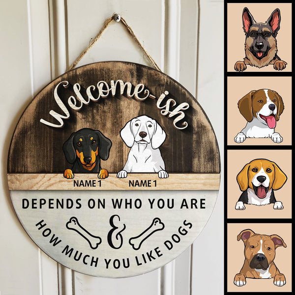 Welcome-ish Depends On Who You Are, Personalized Dog Breeds Rustic Door Sign, Front Door Decor