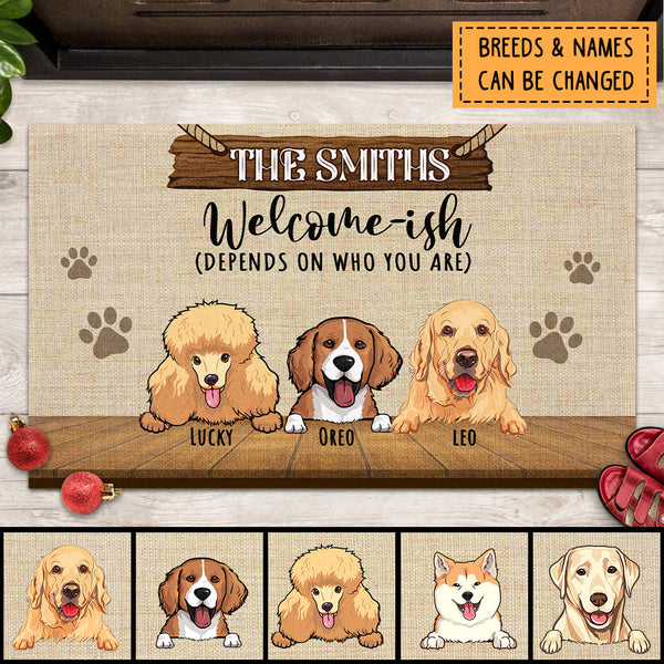 Welcome - ish, Depends On Who You Are, Gift For Dog Lovers, Personalized Dog Breed Doormat