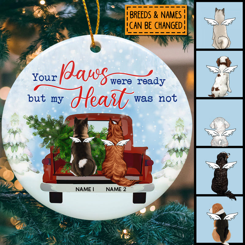 Your Paws Were Ready But My Heart Was Not, Dog In Truck Circle Ceramic Ornament, Personalized Dog Ornament