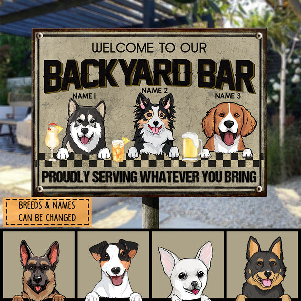 Welcome To Our Backyard Bar, Proudly Serving Whatever You Bring, Dog & Beverage Sign, Personalized Dog Breeds Metal Sign