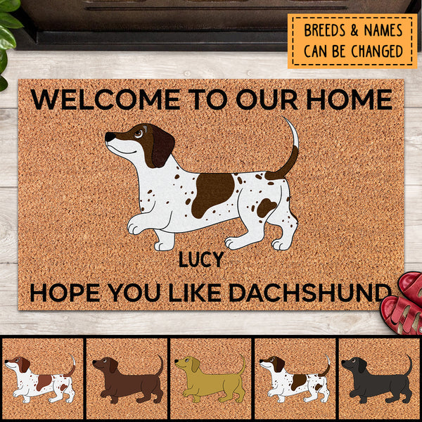 Welcome To Our Home, Hope You Like Dachshund, Gift For Dachshund's Lovers, Personalized Dog Lovers Doormat