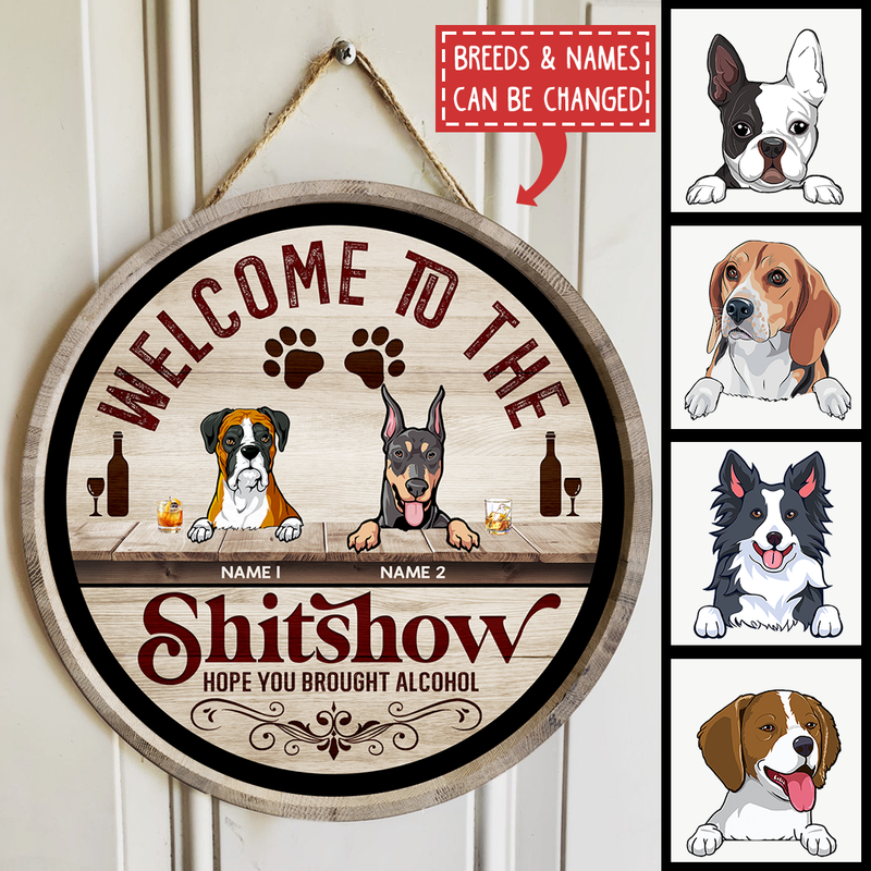 Welcome To The Shitshow Hope You Brought Alcohol - Wooden Vintage - Personalized Dog Door Sign