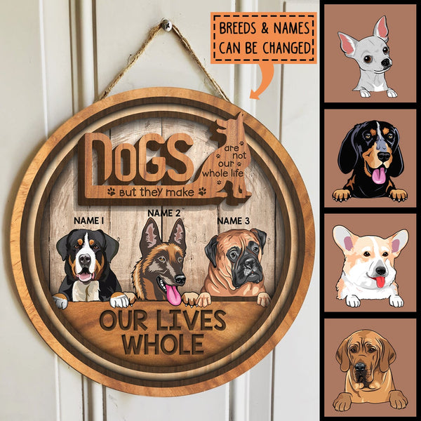 Dogs Are Not Our Whole Life But They Make Our Lives Whole - Wooden - Personalized Dog Door Sign